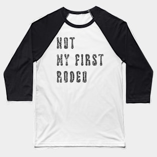 Not My First Rodeo Baseball T-Shirt